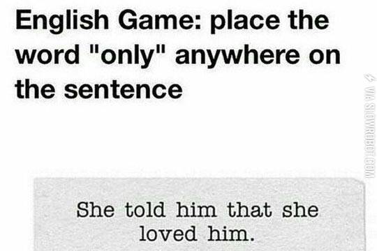 Place+the+word+%26%238220%3Bonly%26%238221%3B+anywhere+in+this+sentence