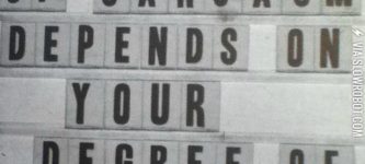 My+degree+of+sarcasm+depends+on+your+degree+of+stupidity.