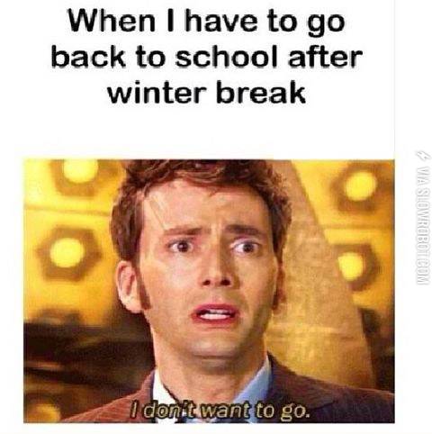When+I+have+to+go+back+to+school+after+winter+break