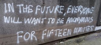 In+the+future%2C+everyone+will+want+to+be+anonymous+for+fifteen+minutes