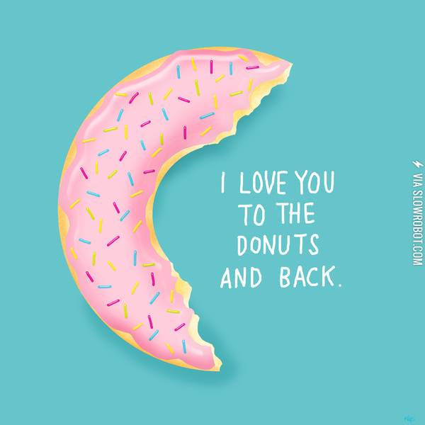 I+love+you+to+the+donuts+and+back.