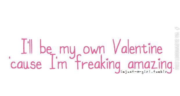 I%26%238217%3Bll+be+my+own+Valentine%26%238230%3B