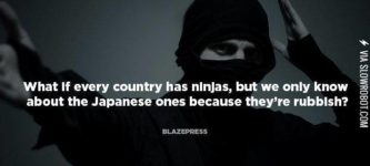 Ninjas.