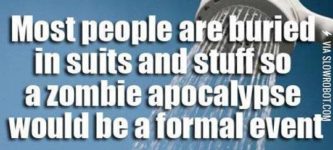 The+zombie+apocalypse+will+be+a+formal+event.