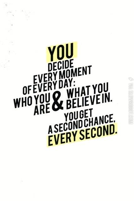 You+decide+every+moment+of+every+day%26%238230%3B