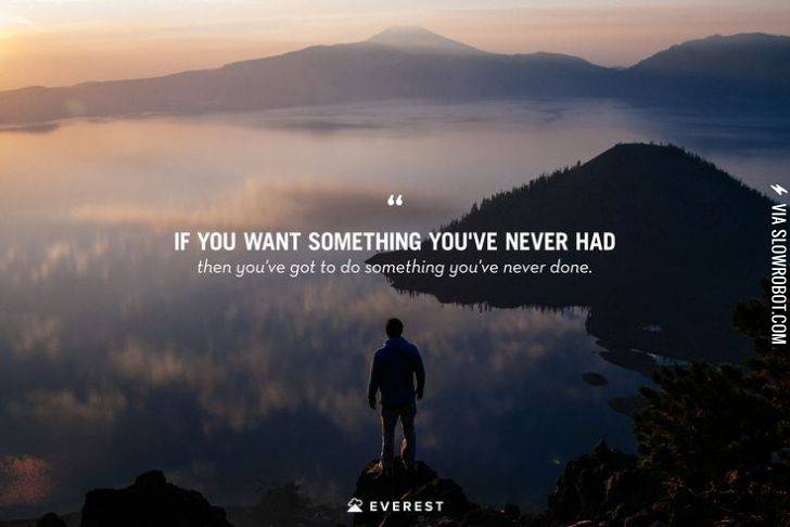 If+you+want+something+you%26%238217%3Bve+never+had%26%238230%3B