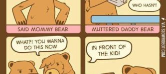 Turns+out+mommy+bear+was+a+whore.