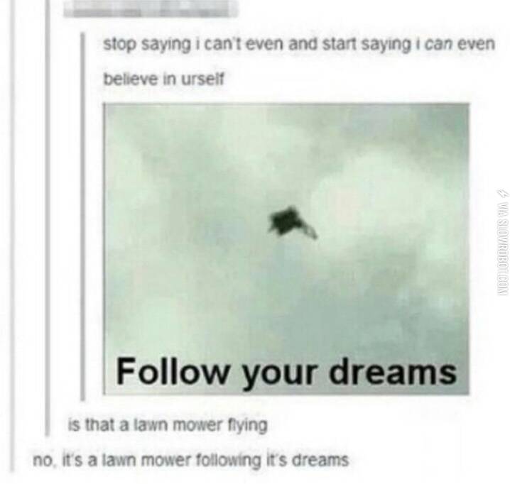 Follow+your+dreams