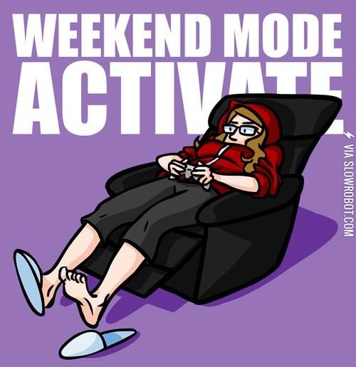 Weekend+mode%2C+activate%21