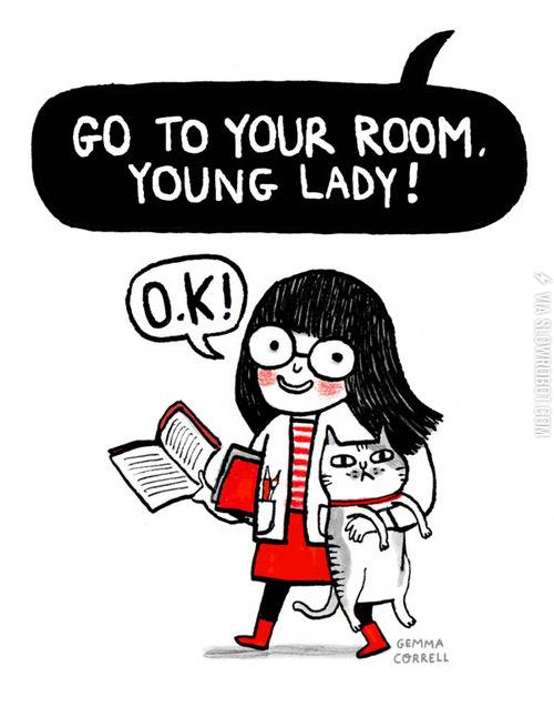 Go+to+your+room%2C+young+lady%21