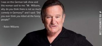 Robin+Williams+on+why+there+isn%26%238217%3Bt+very+much+comedy+in+Germany.