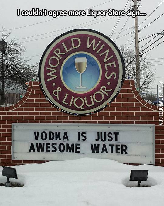 Vodka+is+just+awesome+water.