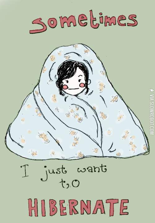 Sometimes+I+just+want+to+hibernate.
