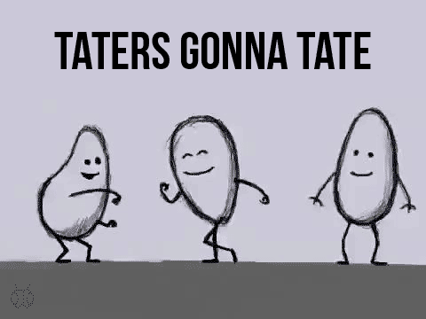 Taters+gonna+Tate