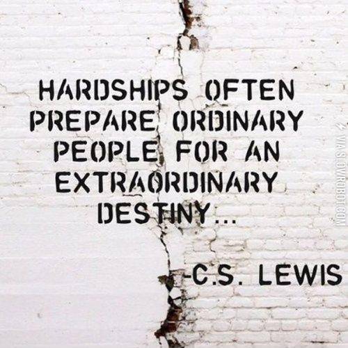 Hardships.