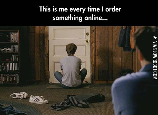 Every+time+I+order+something+online.