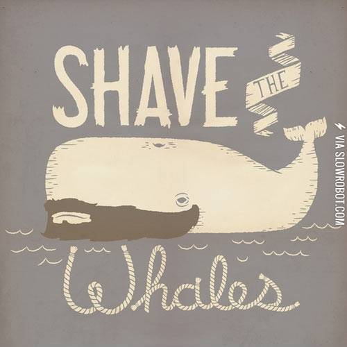 Shave+the+whales.