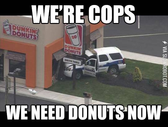 We%26%238217%3Bre+cops+we+need+donuts+now%21