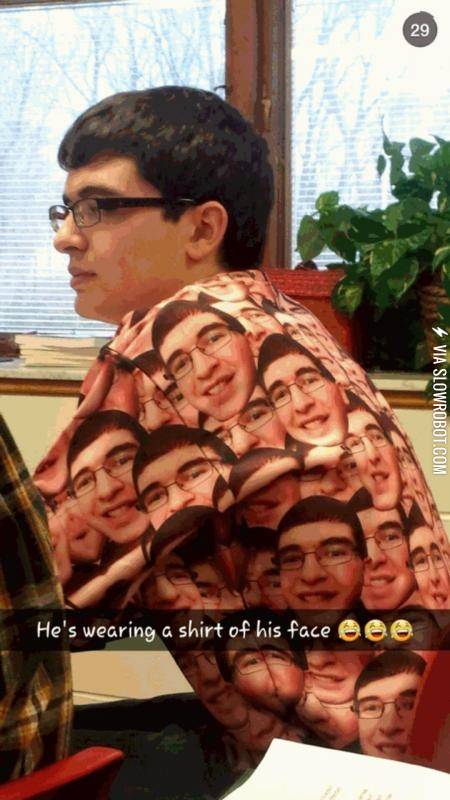 He%26%238217%3Bs+wearing+a+shirt+of+his+face.