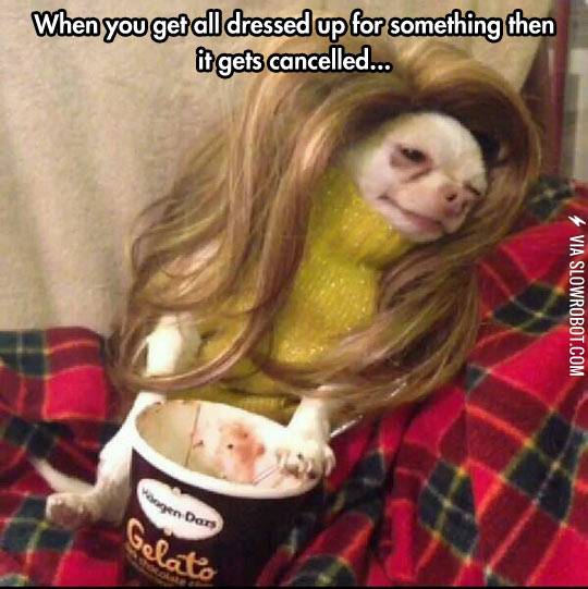 Getting+dressed+up+for+something+that+gets+canceled.
