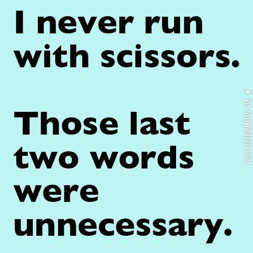 I+never+run+with+scissors.