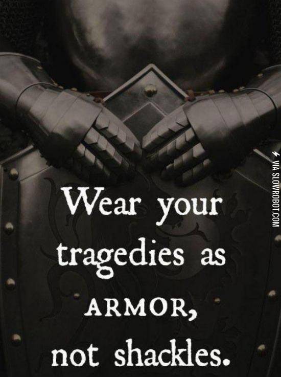 Wear+your+tragedies+as+armor