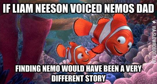If+Liam+Neeson+voiced+Finding+Nemo%26%238230%3B