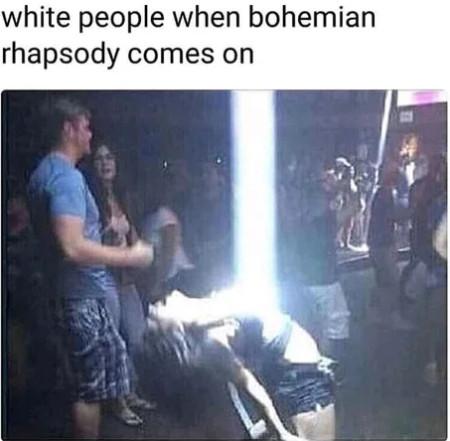 White+People+When+Bohemian+Rhapsody+Comes+On%26%238230%3B