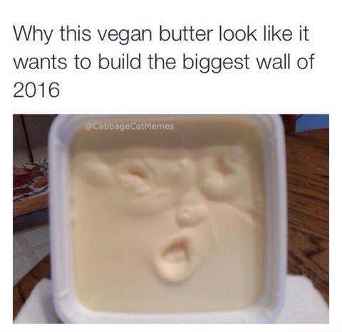 Vegan+butter+wants+to+build+a+wall