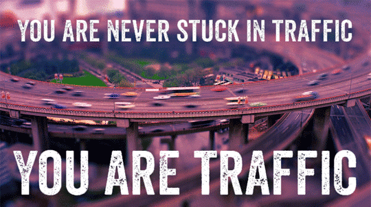 You+are+traffic.