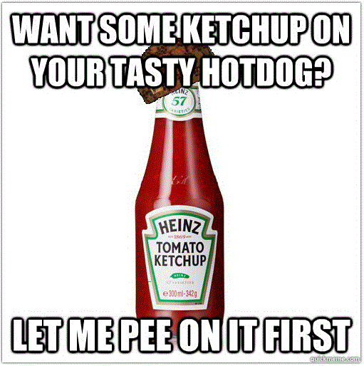 Scumbag+ketchup.