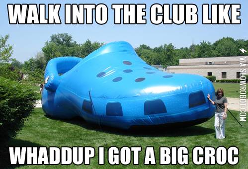 I+got+a+big+Croc.
