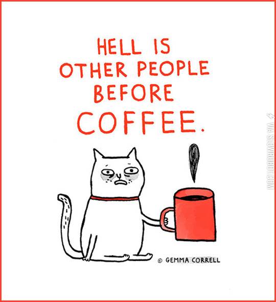 Hell+is+other+people+before+coffee.