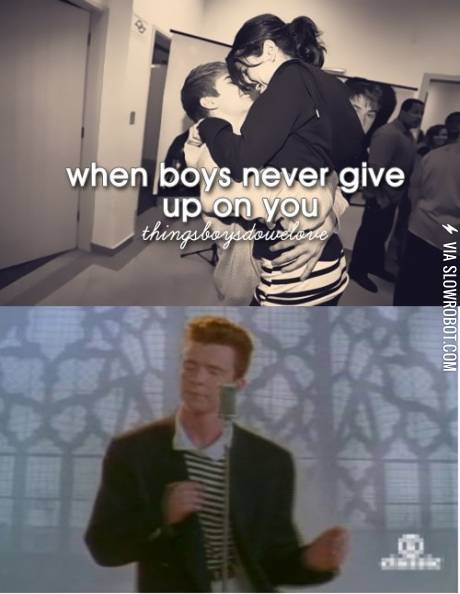 When+boys+never+give+up+on+you.