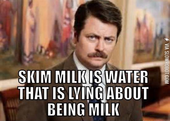 How+I+feel+about+skim+milk.