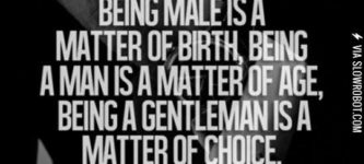 Being+a+gentleman+is+a+matter+of+choice.