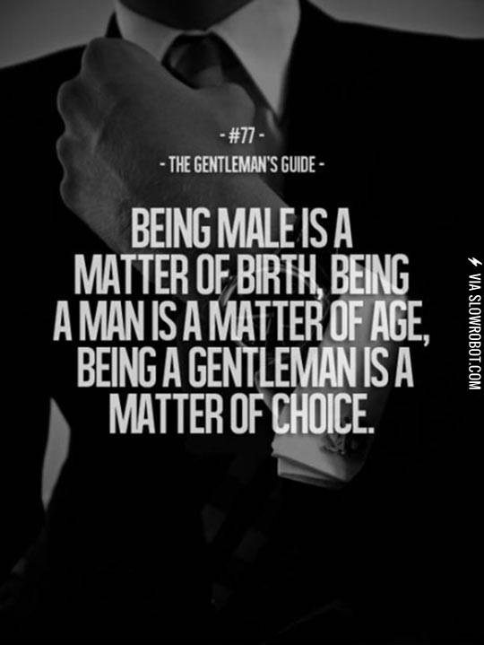 Being+a+gentleman+is+a+matter+of+choice.