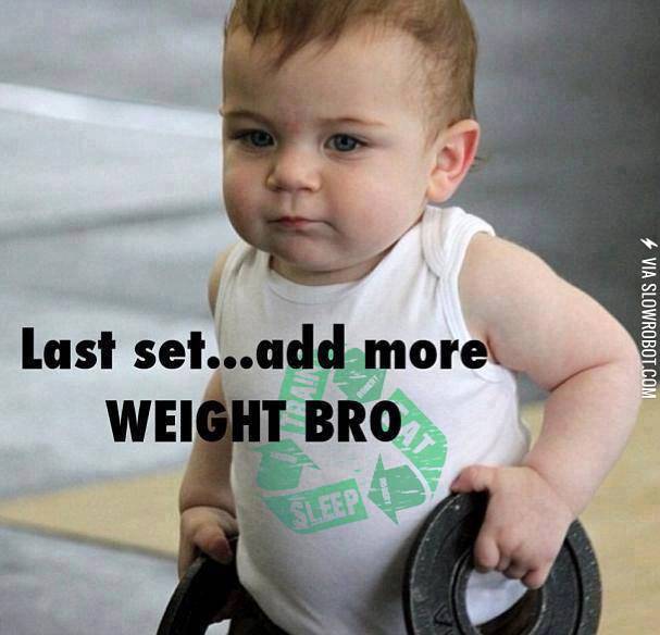Add+More+Weight+BRO