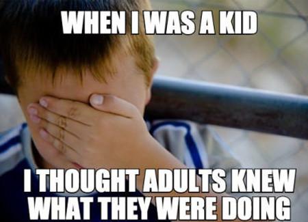 When+I+Was+A+Kid+I+Thought+Adults+Knew%26%238230%3B