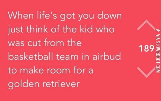 When+Life+Gets+You+Down
