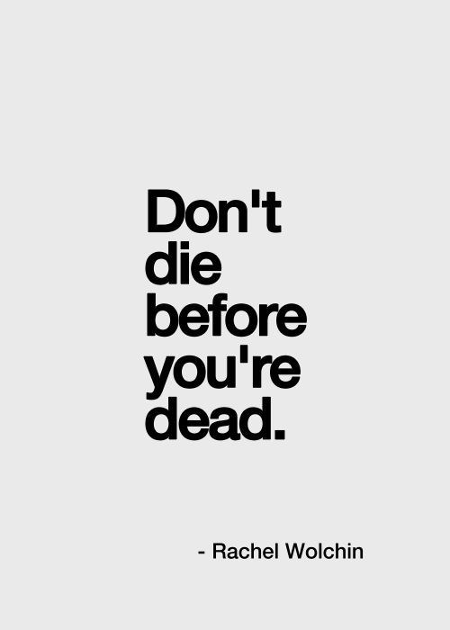 Don%26%238217%3Bt+die+before+you%26%238217%3Bre+dead.