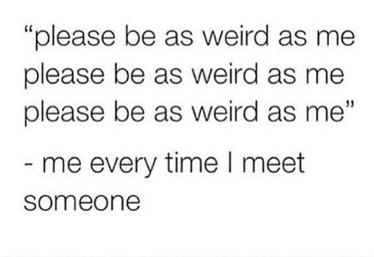 Me+Every+Time+I+Meet+Someone