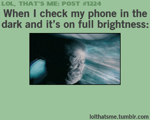 When+I+check+my+phone+in+the+dark+and+it%26%238217%3Bs+on+full+brightness.