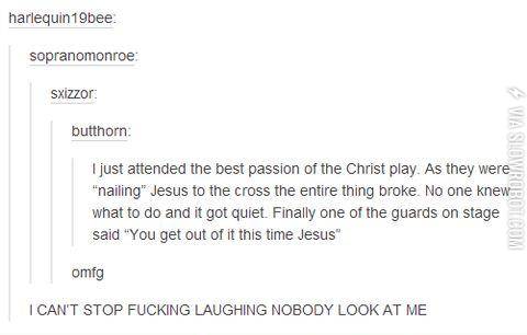 You+get+out+of+it+this+time%2C+Jesus.