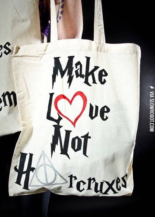 Make+love+not+horcruxes.