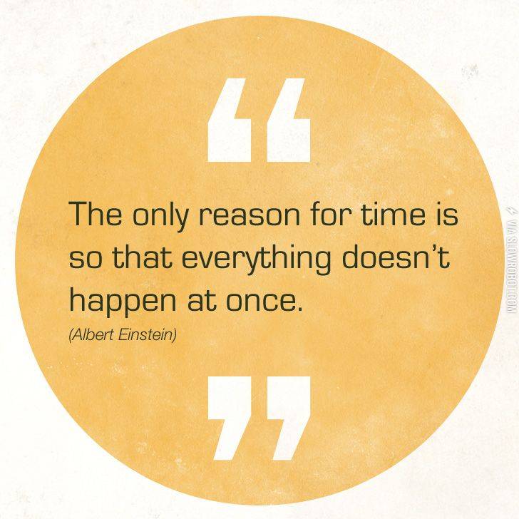 The+only+reason+for+time.