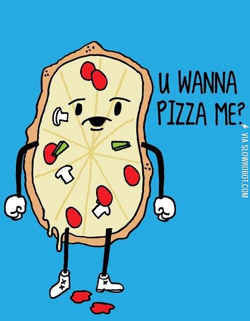 U+wanna+pizza+me%3F