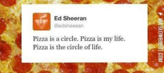 Pizza+is+the+circle+of+life.