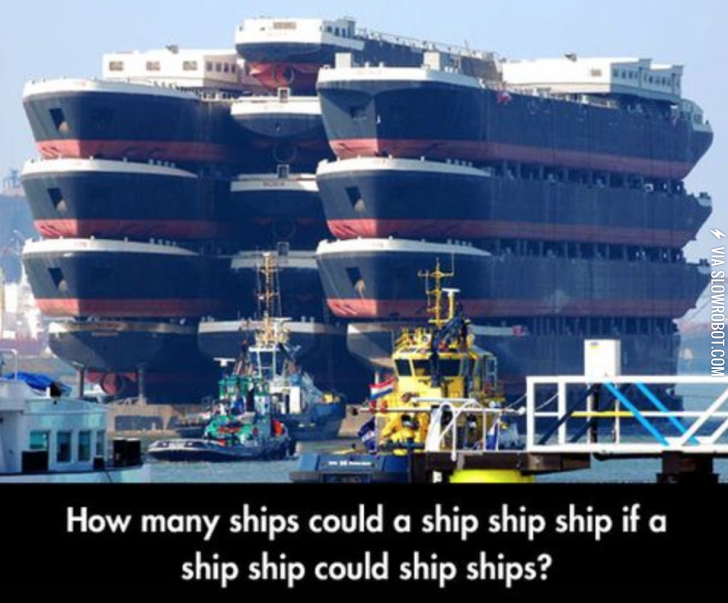 If+a+ship+ship+could+ship+ships.