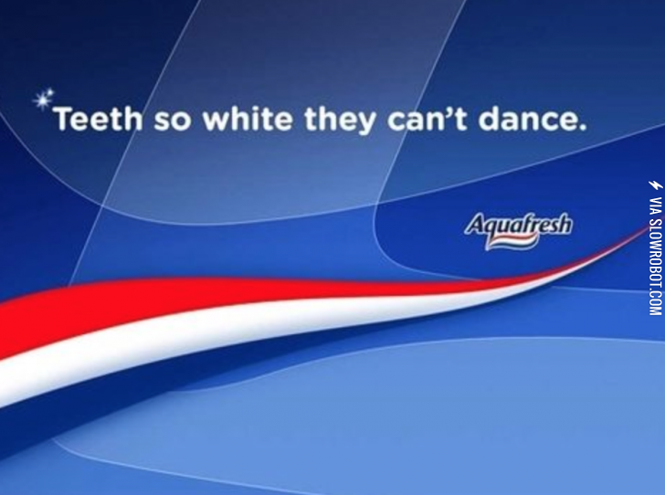 Teeth+so+white+they+can%26%238217%3Bt+dance.